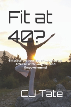 Paperback Fit at 40?: Embrace the Journey of Weight Loss After 40 with Laughter and Empowerment! Book