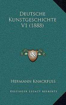 Paperback Deutsche Kunstgeschichte V1 (1888) [German] Book