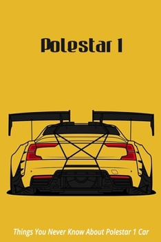 Paperback Polestar 1: Things You Never Know About Polestar 1 Car Book