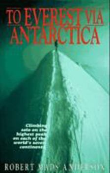 To Everest Via Antarctica: Climbing Solo on the Highest Peak on Each of the World's Seven Continents (High Adventure)