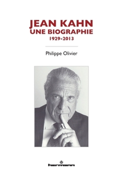 Jean Kahn, une biographie: 1929-2013 (HR.HORS COLLEC.) (French Edition)