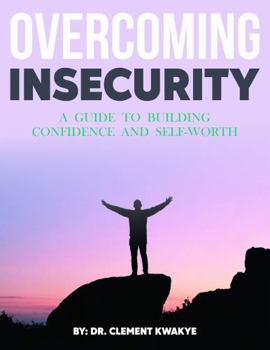 Paperback Overcoming Insecurity: A Guide to Building Confidence and Self-Worth Book