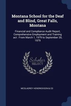 Montana School for the Deaf and Blind, Great Falls, Montana: financial and compliance audit report, comprehensive employment and training act : from March 1, 1979 to September 30, 1979