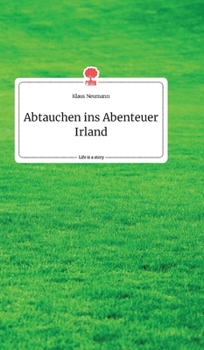 Hardcover Abtauchen ins Abenteuer Irland. Life is a Story - story.one [German] Book