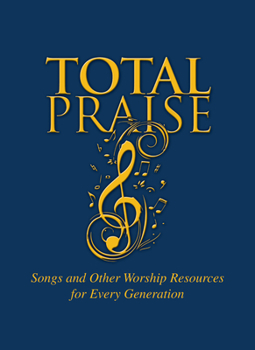 Hardcover Total Praise: Songs and Other Worship Resources for Every Generation Book