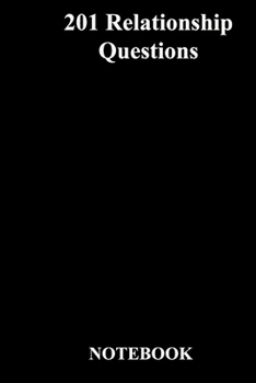 201 Relationship Questions: Lined Notebook / Journal Gift, 118 Pages, 6x9, Soft Cover, Matte Finish