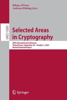 Paperback Selected Areas in Cryptography: 28th International Conference, Virtual Event, September 29 - October 1, 2021, Revised Selected Papers Book