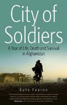 Paperback City of Soldiers: A Year of Life, Death and Survival in Afghanistan Book