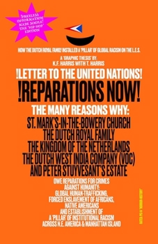 Paperback !LETTER TO THE UNITED NATIONS! !REPARATIONS NOW! The Many Reasons Why: St. Mark's-in-the-Bowery Church, The Dutch Royal Family, The Kingdom of the Net Book