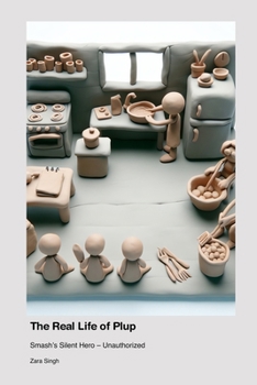 Paperback The Real Life of Plup: Smash's Silent Hero - Unauthorized Book