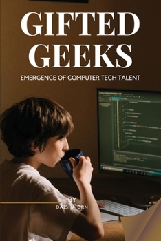 Paperback GIFTED GEEKS Emergence of Computer Tech Talent Book