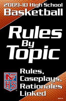 Paperback Nfhs 2009-10 High School Basketball Rules by Topic: Rules, Caseplays, Rationales Linked Book