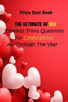 Paperback Trivia Quiz Book: The Ultimate Of 500 Timeless Trivia Questions For Celebrations All Through The Year Book