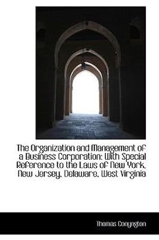 The Organization and Management of a Business Corporation : With Special Reference to the Laws of New