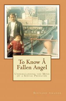 Paperback To Know Å Fallen Angel: Understanding the Mind of a Sexual Predator Book