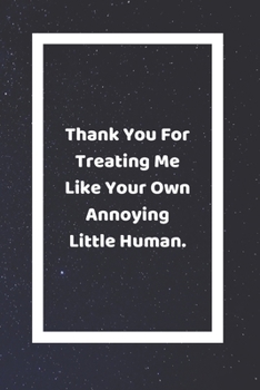 Thank You For Treating Me Like Your Own Annoying Little Human: Funny White Elephant Gag Gifts For Coworkers Going Away, Birthday, Retirees, Friends & ... For Coworkers | Really Funny Jokes For Adults