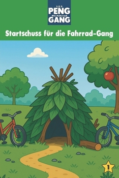 1, 2, 3, PENG - Die Fahrrad-Gang: Band 1: Startschuss für die Fahrrad-Gang (German Edition)