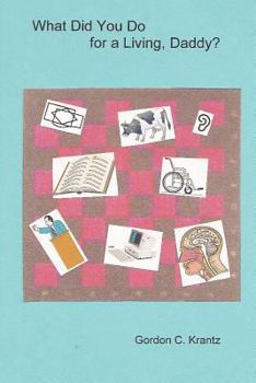 Paperback What Did You Do for a Living, Daddy? Book