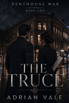 The Truce: A Steamy Billionaire Workplace Romance with Enemies to Lovers Tension, Forced Proximity, Business Deals and Slow Burn Heat