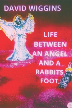 Paperback Life Between an Angel and a Rabbits Foot Book