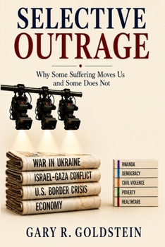 Paperback Selective Outrage: Why Some Suffering Moves Us and Some Does Not Book