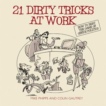 Paperback 21 Dirty Tricks at Work: How to Beat the Game of Office Politics Book