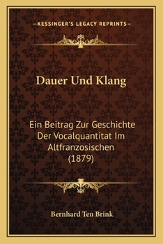 Paperback Dauer Und Klang: Ein Beitrag Zur Geschichte Der Vocalquantitat Im Altfranzosischen (1879) [German] Book