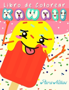 Libro de Colorear Kawaii Para Niñas: 40 Divertidas y Fáciles Páginas Para Colorear De Helados Kawaii Para Niñas, Gran Formato 8.5" x 11" (A4). ( Idea De Regalo Perfecta Para Niñas )