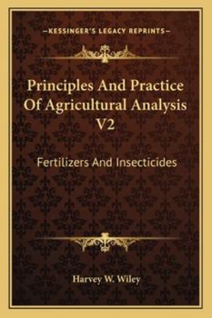 Principles and Practice of Agricultural Analysis: A Manual for the Study of Soils, Fertilizers, and Agricultural Products; for the Use of Analysists, ... Students of Agricultural Chemistry; Volume 2