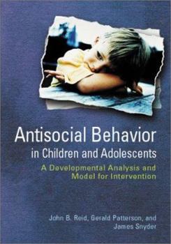 Hardcover Antisocial Behavior in Children and Adolescents: A Developmental Analysis and Model for Intervention Book