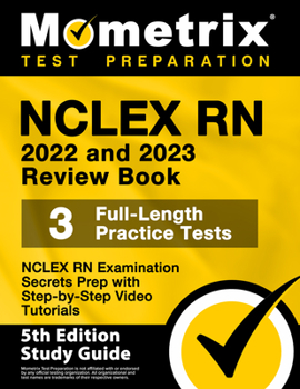 Paperback NCLEX RN 2022 and 2023 Review Book - NCLEX RN Examination Secrets Prep, 3 Full-Length Practice Tests, Step-By-Step Video Tutorials: [5th Edition Study Book