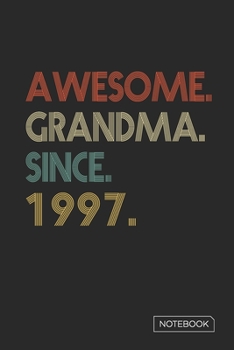 Paperback Awesome Grandma Since 1997 Notebook: Blank Lined 6 x 9 Keepsake Birthday Journal Write Memories Now. Read them Later and Treasure Forever Memory Book