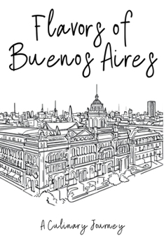 Paperback Flavors of Buenos Aires: A Culinary Journey Book