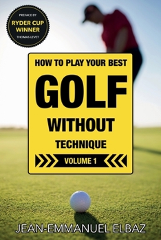 Paperback Golf without Technique - Volume 1: How to play your best golf without technique Book