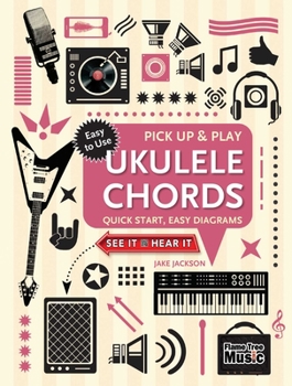 Spiral-bound Ukulele Chords (Pick Up and Play): Quick Start, Easy Diagrams Book