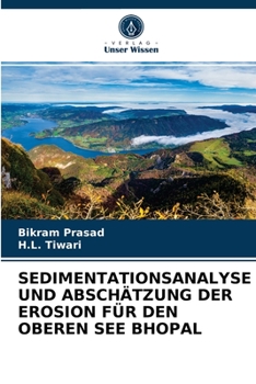 Paperback Sedimentationsanalyse Und Abschätzung Der Erosion Für Den Oberen See Bhopal [German] Book