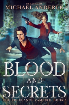 Blood and Secrets (The Freelance Vampire) - Book #6 of the Freelance Vampire