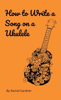 Paperback How to Write a Song on a Ukulele Book