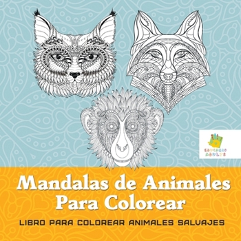 Paperback Mandalas de Animales Para Colorear: Libro Para Colorear Animales Salvajes [Spanish] Book