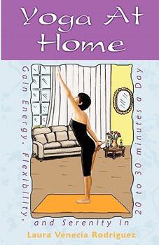 Paperback Yoga at Home: Gain Energy, Flexibility, and Serenity in 20-30 Minutes a Day Book