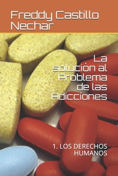 Paperback La solución al Problema de las Adicciones: 1. Los Derechos Humanos [Spanish] Book