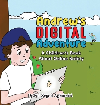 Hardcover Andrew's Digital Adventure: A Children's Book About Online Safety Book