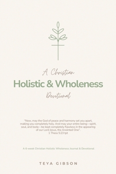 Paperback A Christian Holistic & Wholeness Devotional: A 6-week Christian Holistic Wholeness Journal & Devotional Book