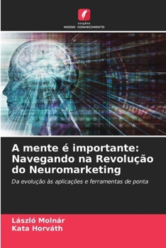 A mente é importante: Navegando na Revolução do Neuromarketing (Portuguese Edition)
