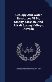 Hardcover Geology And Water Resources Of Big Smoky, Clayton, And Alkali Spring Valleys, Nevada Book