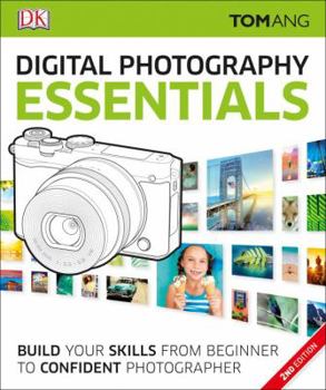 Paperback Digital Photography Essentials: Build Your Skills from Beginner to Confident Photographer Book