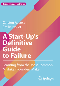 Paperback A Start-Up's Definitive Guide to Failure: Learning from the Most Common Mistakes Founders Make Book