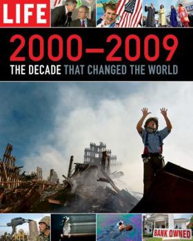 Hardcover LIFE 2000-2009: The Decade that Changed the World Book