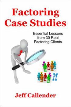 Paperback Factoring Case Studies: Essential Lessons from 30 Real Factoring Clients Book