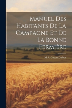 Paperback Manuel Des Habitants De La Campagne Et De La Bonne Fermière [French] Book